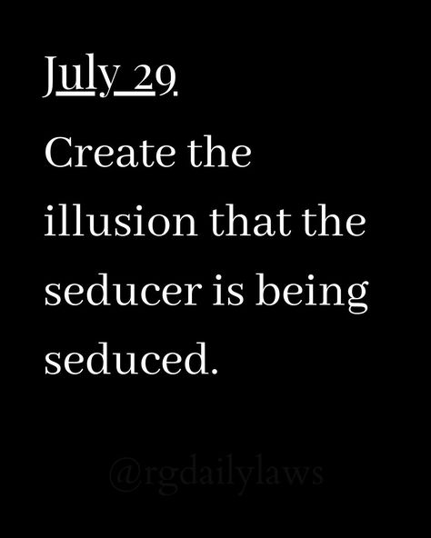 Create the illusion that the seducer is being seduced. #Philosophy #discipline #Wisdom #séduction #Psychology #mindset #power #robertgreene #books #quotes pinterest.com/rgreenequote/ Art Of Seduction Quotes, Quotes Pinterest, Robert Greene, Art Of Seduction, Books Quotes, Pretty Wallpapers, Yoga Poses, Philosophy, Psychology