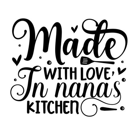 Made with love in nanas kitchen unique t... | Premium Vector #Freepik #vector #sentence #quotes-lettering #phrases #typography-quotes Sentence Quotes, Quotes Lettering, Kitchen Unique, Unique Typography, Typography Quotes, Made With Love, Vector Photo, Vector Design, Premium Vector