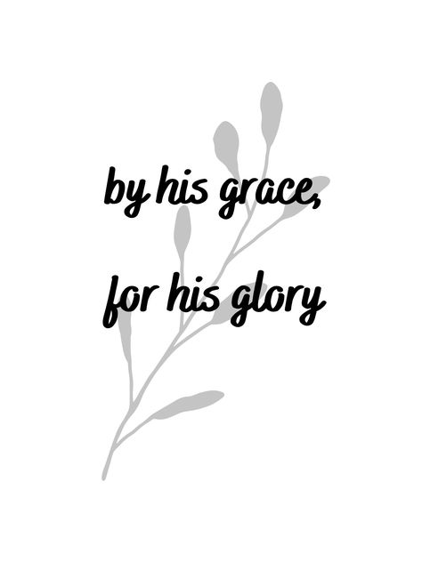 This is a digital download that would make for the perfect wall art in any room! Glory Quotes, Gods Grace Quotes, Bible Quotes Background, By His Grace, Worship Quotes, God Grace, For His Glory, Bible Verse Background, Inspirational Bible Quotes