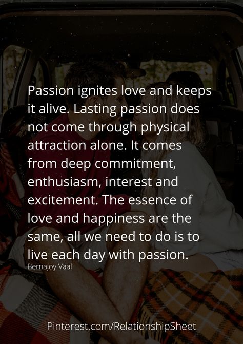 Passion ignites love and keeps it alive. Lasting passion does not come through physical attraction alone. It comes from deep commitment, enthusiasm, interest, and excitement. The essence of love and happiness are the same, all we need to do is to live each day with passion. Passion Quotes, Black Hair Balayage, Physical Attraction, Hair Balayage, Love And Happiness, Passionate People, 2024 Vision, Each Day, Soul Food