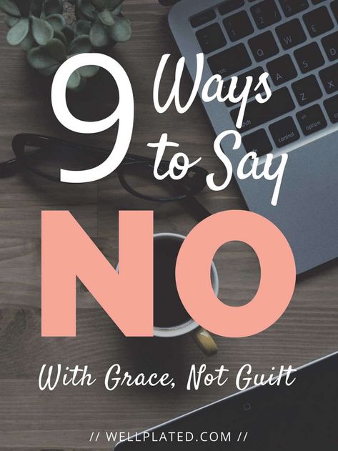 How To Learn To Say No, Different Ways To Say No, Learning To Say No Quotes, How To Tell Someone No Nicely, Ways To Say No Nicely, The Art Of Saying No, Nice Ways To Say No, How To Say No Without Feeling Guilty, How To Say No Nicely