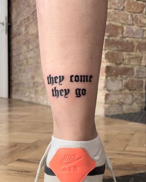 #lettering #letteringtattoo #tattoo #tattooinspo #smalltattoo #smalltattooideas They Come They Go Tattoo, They Come They Go, Go Tattoo, Lettering Tattoo, Tattoo Lettering, Print Tattoos, Tattoos And Piercings, Paw Print Tattoo, Small Tattoos