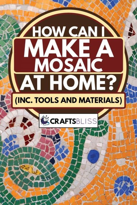 How To Make A Mosaic At Home? (Inc. Tools And Materials) - CraftsBliss.com How To Do Mosaic Tile, Mosaic Tile Diy, How To Do Mosaic Art, How To Mosaic, How To Make A Mosaic, How To Make Mosaic Art, How To Mosaic Step By Step, Mosaic Projects For Beginners, Mosaic Diy Beginner