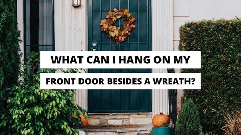 Here's 11 best alternatives of decor items you can hang on your front door that aren't wreaths. Including great DIY tutorials to follow! Unique Front Door Wreaths, Front Door Wreath Alternative, Door Wreath Alternative, Alternative To Wreath On Front Door, Apartment Door Wreath, Unique Door Wreaths, Unique Front Door Decor, Wreath Alternatives For Front Door, Front Door Hanging Decor