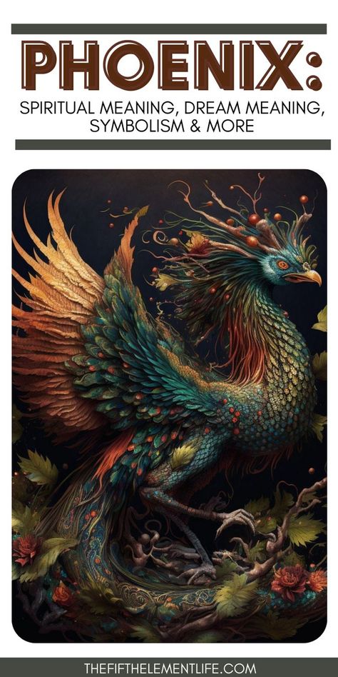 Phoenix Spiritual Meaning Phoenix Symbolism, Phoenix Rebirth, Animal Meanings, Legendary Monsters, Eternity Symbol, Dream Meaning, Spiritual Animal, Animal Symbolism, Embracing Change