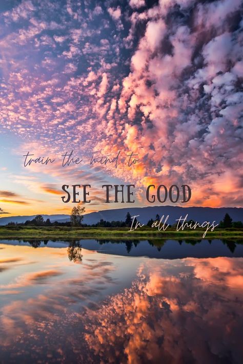 See The Good In All Things, See Good In All Things Wallpaper, Create A Beautiful Life Quotes, Wholeness Aesthetic, Inspirational Screen Savers, See The Good Wallpaper, See The Good Quotes, See Good In All Things, Iphone Wallpaper Quotes Inspirational