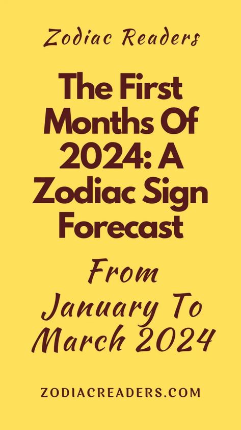 The First Months Of 2024: A Zodiac Sign Forecast From January To March 2024 - Zodiac Readers January 26 Zodiac Sign, Capricorn Career, January Zodiac Sign, Sagittarius Horoscope Today, Sagittarius Love Horoscope, February Zodiac Sign, March Horoscope, March Pisces, March Zodiac