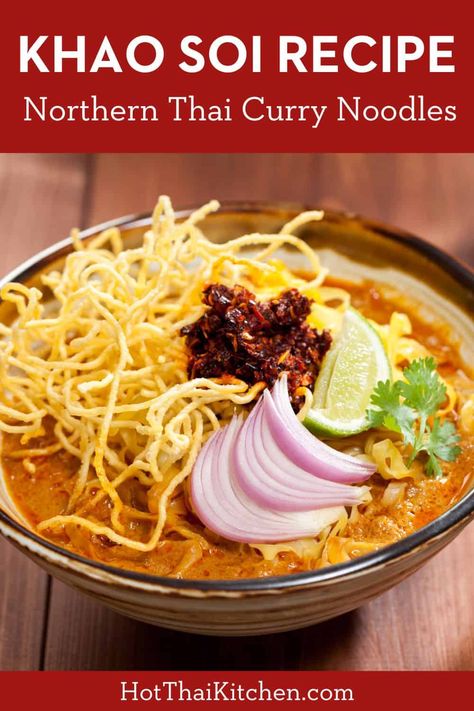 Khao Soi: Northern Thai Curry Noodle Soup Recipe Thai Curry With Noodles, Koa Soi Recipe, Vegan Khao Soi, Chicken Khao Soi Recipe, Kha Soi Recipe, Kow Soi Recipe, Khao Soi Gai, Khao Soi Soup, Koi Soi Recipe