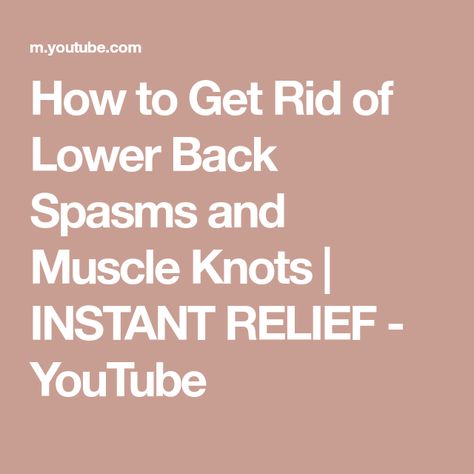 How to Get Rid of Lower Back Spasms and Muscle Knots | INSTANT RELIEF - YouTube Lower Back Spasms, Back Spasm, Muscle Knots, Trigger Points, Lower Back, Health And Beauty, Health