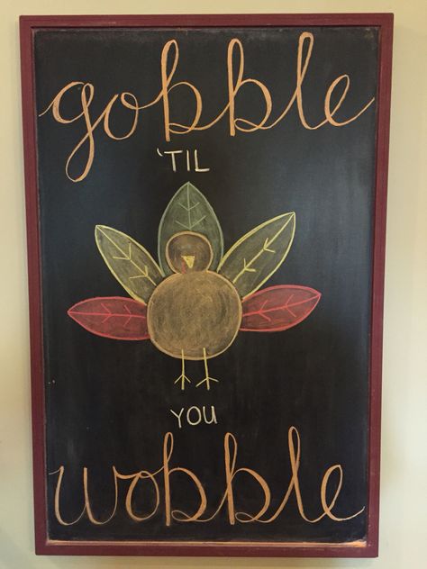 Gobble 'til you wobble Thanksgiving chalkboard Thanksgiving Chalkboard Art, Fall Chalkboard Art, Thanksgiving Chalkboard, Fall Chalkboard, Chalkboard Art Quotes, Chalkboard Door, Chalkboard Wall Art, Chalkboard Doodles, Chalkboard Writing