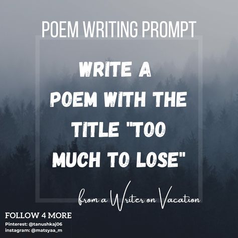 Write a poem with title too much to lose Writing prompts. Poem writing prompts. #poem #poems #writing #prompts #poemwriting #artists #writers #write #poets #poetic #Beauty #art #loss Deep Things To Write About, Creative Poetry Prompts, Writing Prompts Poems, Dark Poetry Prompts, Poem Prompts, Gothic Poetry, Fall Writing Prompts, Poem Ideas, Poem Writing Prompts