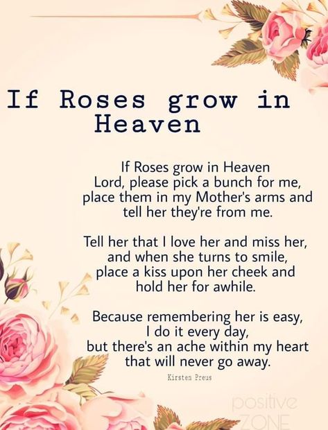 Mothers In Heaven Quotes, If Roses Grow In Heaven, Missing Mom Quotes, Miss You Mum, Losing A Loved One Quotes, Mom In Heaven Quotes, Miss You Mom Quotes, Mom I Miss You, Mother In Heaven