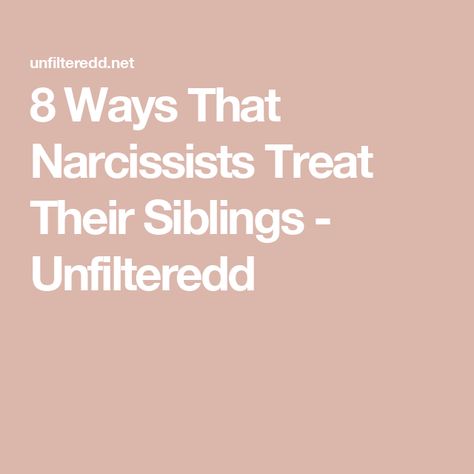 8 Ways That Narcissists Treat Their Siblings - Unfilteredd Siblings Of Narcissistic Parents, Narcissistic Brother Sibling, Sibling Estrangement, Narcissistic Sibling, Grey Rock Method, Passive Aggressive Behavior, Narcissistic Supply, Narcissistic Family, Emotionally Unstable