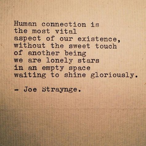 Quotes About Connection, Human Quotes, Obsession Quotes, Connection Quotes, Humanity Quotes, Touching Quotes, Obsessed With Me, Human Connection, Quotable Quotes