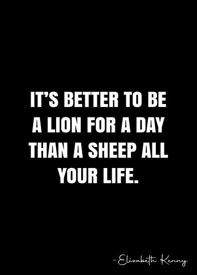 It’s better to be a lion for a day than a sheep all your life. – Elizabeth Kenny Quote QWOB Collection. Search for QWOB with the quote or author to find more quotes in my style… • Millions of unique designs by independent artists. Find your thing. Don’t Be A Sheep Quotes, Dont Be A Sheep Quotes Truths, Black Sheep Quotes, Sheep Quotes, Sheep Quote, Elizabeth Kenny, White Quote, More Quotes, A Sheep