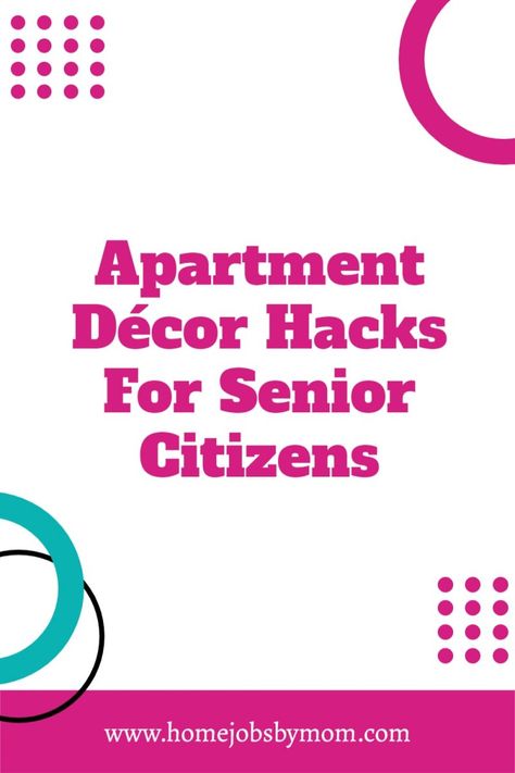 Apartment Décor Hacks For Senior Citizens | Home Jobs by MOM Senior Living Apartments, Senior Citizen Housing, Apartment Decorating Hacks, Senior Apartments, Moving Apartment, Apartment Decorating On A Budget, Psychology Degree, Fun Family Activities, Decoration Piece