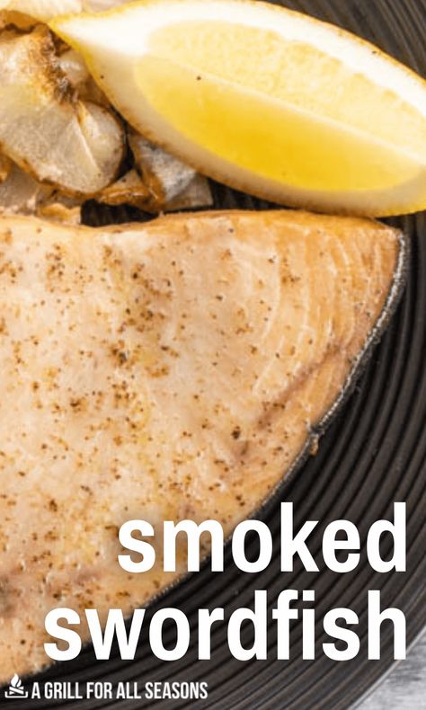 Smoked Swordfish Recipe, Smoked Striped Bass Recipe, Smoked Swordfish, Green Mountain Grill Recipes, Swordfish Steak Recipe, Smoked Fish Recipe, Smoked Vegetables, Swordfish Steak, Smoked Recipes