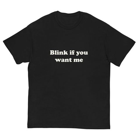 Blink If U Want Me Shirt | Y2k Funny TShirt | Hilarious TShirt | Sarcastic Meme Tee Shirt | Funny Meme Shirt | 90s shirt | Fall 2023 | 90s  Unleash your sarcasm superpowers with our t-shirt! 😂 Made from premium cotton, this bold and vibrant shirt boldly declares your witty nature to the world. 🌟🔥 Imagine the laughter and smiles you'll evoke as you confidently rock this shirt, effortlessly dropping sarcastic zingers that leave everyone in stitches. 🤣😏 Connect with fellow sarcasm enthusiasts, Sarcastic Graphic Tees, Funny Grafic Tees, Tshirt Phrases Ideas, Cute Funny Shirts, Weird Tshirts Funny, Funny Quotes For Tshirts, Cool T-shirts, Funny T-shirt, Graphic Tees Diy