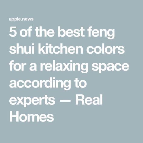 5 of the best feng shui kitchen colors for a relaxing space according to experts — Real Homes Feng Shui Kitchen Layout, Feng Shui Kitchen Colors, Relaxing Paint Colors, Feng Shui Kitchen, Best Kitchen Colors, Relaxing Space, Kitchen Colour Schemes, Real Homes, U Shaped Kitchen