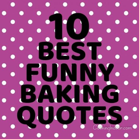 10 Best Funny Baking Quotes Christmas Baking Quotes Funny, Baker Quotes Inspiration, Baking Quotes Funny, Beautiful Bun Hairstyles, Cake Quotes Funny, Funny Baking Quotes, Bakery Quotes, Cooking Quotes Humor, Baker Quotes