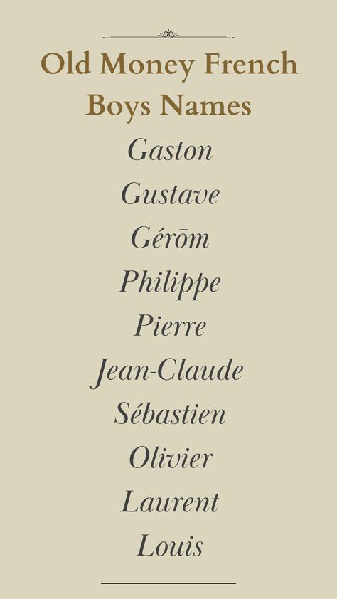 Old Money Male Names, Old French Names, French Names Boys, Old Money Names Boy, Old Money Surnames, Old Money Name, Old Money Last Names, Names Of Boys, Old Money Boy Names