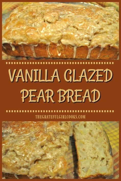 Make a large, delicious loaf of Vanilla Glazed Pear Bread, or use the recipe to make 12 muffins, filled with fresh pears & topped with a sweet glaze! / The Grateful Girl Cooks! Fresh Pear Bread Recipes Easy, Canned Pear Bread Recipes, Desserts Made With Fresh Pears, Dessert Recipes Using Fresh Pears, Recipes For Fresh Pears, Things To Make With Fresh Pears, Things To Do With Fresh Pears, Recipes With Fresh Pears, Fresh Pears Recipes Easy