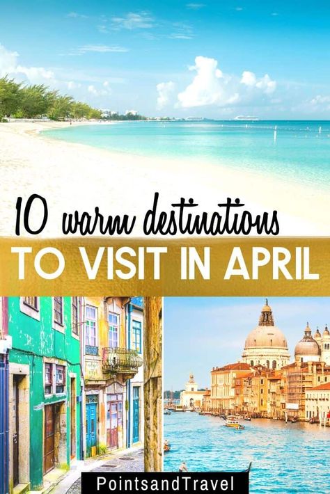 Best Places To Travel By Month, May Travel Destinations, April Vacation Destinations, Best Places To Travel In April, April Travel Destinations, Warm Vacation Destinations, Best Us Vacations, Tropical Places To Visit, April Travel