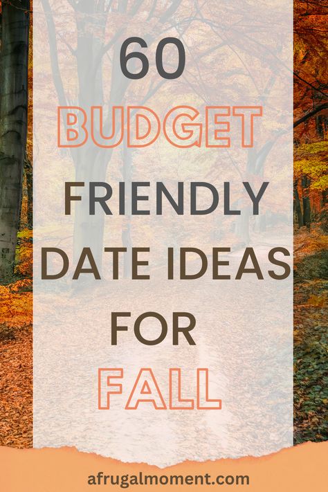 Here are 60 cost effective date ideas to do with your loved one this fall. #Fall #fallfun #datesonabudget #savemoney #afrugalmoment Fun Fall Date Night Ideas, Cost Free Dates Ideas, Autumnal Date Ideas, Free Fall Date Ideas, Free Cheap Date Ideas, Date Ideas Fall And Winter, Cheap Fall Date Ideas, Cheap Cute Date Ideas, Thanksgiving Date Ideas