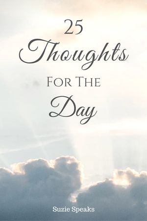 25 thoughts, ideas, inspiration, Thoughts For The Day, Good Morning Today, Thought For The Day, Travel Quotes Inspirational, New Thought, Doing Something, Inspirational Thoughts, Life Advice, Love Words