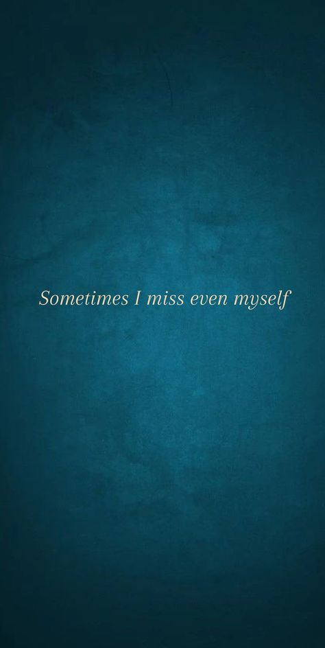 Missing Myself Quotes Feelings, I Miss Myself Quotes, Missing Myself, I Missed Myself, I Miss Myself, Miss Me Quotes, Myself Quotes, Secular Humanist, I Cant Even