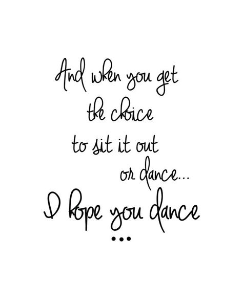 10 Inspirational Quotes Of The Day (366) Happy Dance Quotes, Dance Soul Quotes, Love To Dance Quotes, Daughter Dance Quotes, I Hope You Dance Lyrics, Country Sayings And Quotes Signs, I Hope You Dance Tattoo, Leeann Womack, Song Quotes Lyrics