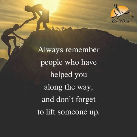 Always remember people who have helped you along the way and do not forget to lift someone up! 😇 Warm greetings from Elie and Sons Funeral on this Monday and have a wonderful week 👍 #mondaymotivation Never Forget The People Who Helped You, Remember Who Helped You Quotes, Don't Forget The People Who Helped You, Bob Proctor Quotes, Have A Wonderful Week, Bob Proctor, Love Bites, Pinterest Ideas, Always Remember