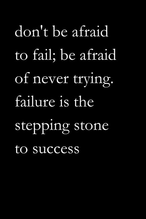 Confidence Over Fear Quotes, Don’t Fear Failure, No Such Thing As Failure, If You Don't Fail You're Not Even Trying, Fear Of Success Quotes, Study Motivation When You Fail, Don’t Let Fear Quotes, Failure Is Success In Progress, Fear Of Failure Motivation