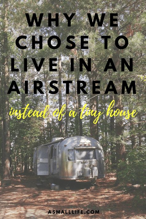 Why We Chose To Live in an Airstream (instead of a tiny house)! – a small life Airstream Camping, Airstream Living, Airstream Bambi, Airstream Rv, Airstream Campers, Rv Dreams, Airstream Remodel, Airstream Interior, Airstream Renovation