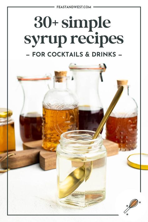 The Best Cocktail Syrup Recipes: 25+ Easy Flavors | Feast + West Homemade Flavored Simple Syrup, Maple Cinnamon Simple Syrup, Cocktail Syrups Diy, Dr Pepper Syrup Recipe, Simple Syrup Recipe For Cocktails, Homemade Syrups For Cocktails, Infused Simple Syrup Recipe, Maple Simple Syrup, Cocktail Syrup Recipes