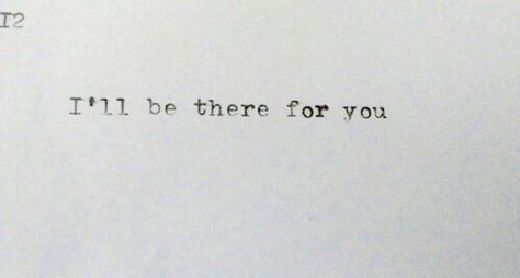 Ill Be With You Through It All Quotes, I'll Always Be There For You, I’ll Be There For You, Elias Core, Spring 2017, Looking Back, Always Be, Cards Against Humanity