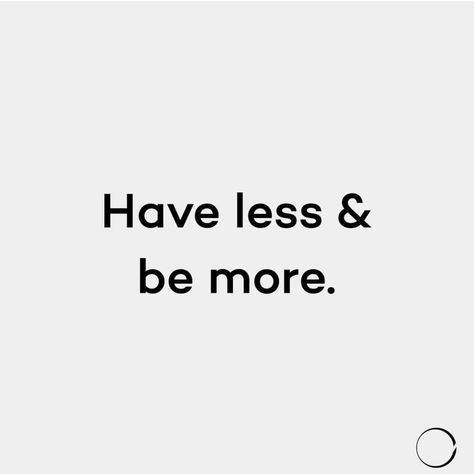 Having Less Quotes, Minimal Living Quotes, Have More Fun, Less Is More Quotes, Minimalism Quotes, Less But Better, Organization Quotes, Say Less, Minimalist Quotes