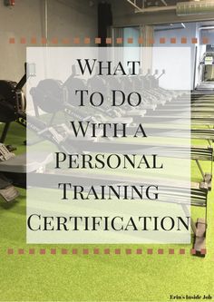 What To Do With a Personal Training Certification - Erin's Inside Job Personal Training Tips, Become A Personal Trainer, How To Become A Personal Trainer, Online Personal Training Business, Gym Instructor, Personal Training Certification, Private Gym, Ace Fitness, Personal Trainer Certification