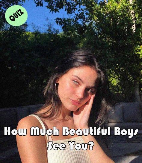 How Much Beautiful Boys See You? How Beautiful Are You Scientifically, Math Boy Aesthetic, Every Boys Type, Secrets Boys Wish You Knew, Should I Date This Guy Quiz, Which Aesthetic Are You, What Astetic Am I Quiz, Are You Pretty Quiz, Quizzes About Boys