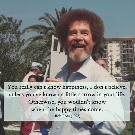 Quotes On Happiness, Bob Ross Quotes, Bob Ross Paintings, The Joy Of Painting, Choppy Bob, Rock Metal, Bob Ross, Make A Man, Quotable Quotes