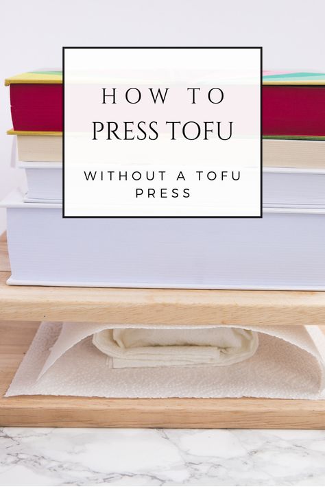 Vegan Tofu Dinner, How To Press Tofu Without A Press, Tofu Press Diy, Diy Tofu Press, Press Tofu How To, Pressing Tofu, How To Drain Tofu, How To Season Tofu, How To Prepare Tofu Recipes