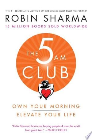 Shania Books Library: The 5 AM Club PDF Download 5am Club Book, The 5am Club, The 5 Am Club, 5 Am Club, 5am Club, Am Club, Elevate Your Life, Robin Sharma, Wise People