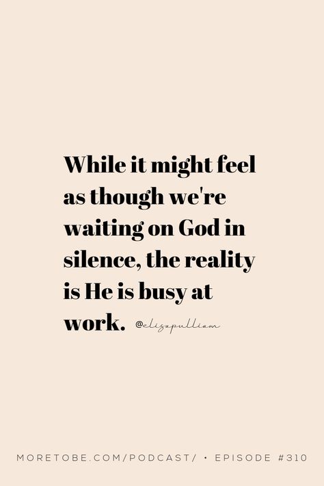 While it might feel as though we're waiting on God in silence, the reality is He is busy at work. #MoretoBe #Podcast #ChristianWomen #BibleStudy God Is Working In Your Waiting, Waiting On God Quotes, Wait On God, Waiting Season, Becoming A Woman, Waiting On God, Life Transformation, Powerful Scriptures, Lean In