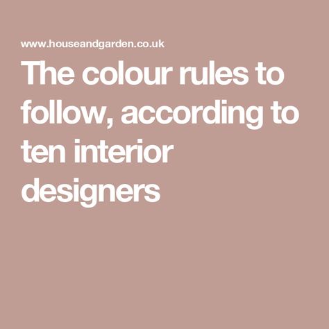 The colour rules to follow, according to ten interior designers Interior Design Color Theory, Interior Design Rules, Beata Heuman, Paint Charts, Glazed Walls, Golden Rules, Interior Color Schemes, Interior Design Color, Design Rules