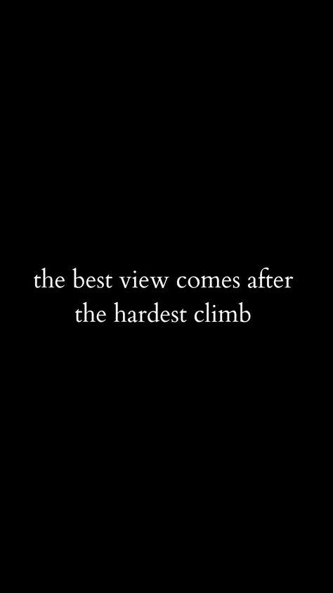 The best view comes after the hardest climb Hardest Quotes Ever, The Climb Quotes, The Best View Comes After Hardest Climb, Hardest Wallpapers, Hardest Quotes, Speech Quotes, Climbing Quotes, Hard Quotes, Best View