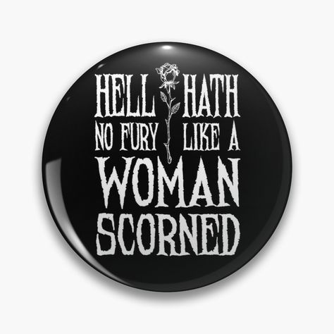 Hell Hath No Fury Like A Woman Scorned, A Woman Scorned, Woman Scorned, Golden Quotes, Buttons Pinback, Love Quotes, A Woman, Crown, For Sale