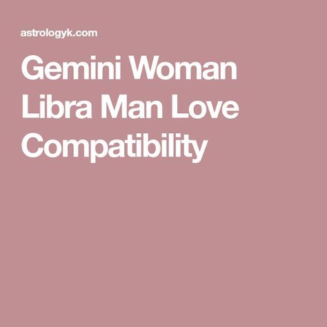 Gemini Woman Libra Man Love Compatibility Gemini Woman Libra Man Relationships, Libra Man Gemini Woman Compatibility, Gemini X Libra Relationship, Gemini Libra Compatibility, Libra X Gemini, Gemini And Libra Love, Pisces Woman Scorpio Man, Libra And Gemini Compatibility, Libra Women Compatibility