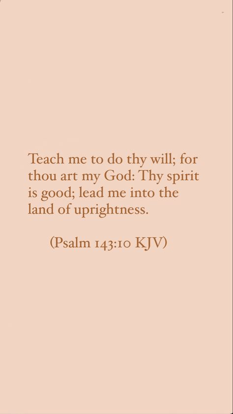 Kjv Verses Encouragement, Psalms 143 10, Bible Kjv Scriptures, Kjv Wallpaper Iphone, Bible Kjv Quotes, Scripture Quotes Encouraging Kjv, Bible Verse Kjv Wallpaper Aesthetic, Kjv Bible Verses Gods Promises, Kjv Bible Verses Wallpapers