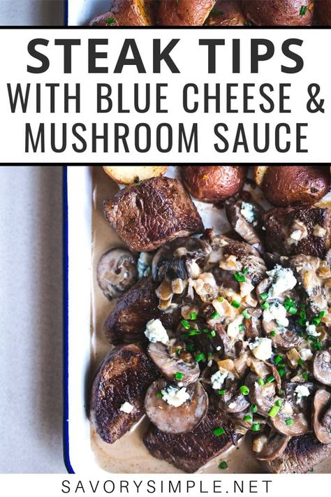 This steak tips recipe is the perfect 30 minute dinner, with sautéed mushrooms and a creamy blue cheese sauce. Try serving it with roasted potatoes!  #steaktips #bluecheese #dinner #savorysimple Mushroom Blue Cheese Sauce For Steak, Blue Cheese Recipes Dinners, Cheese Sauce For Steak, Steak Tips Recipe, Steak With Blue Cheese, Blue Cheese Recipes, Searing Meat, Steak Tips, Blue Cheese Sauce