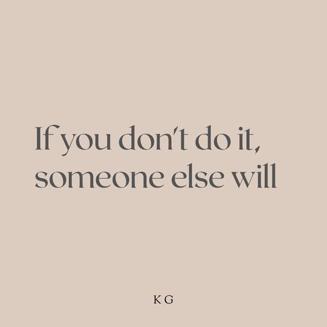 If you don't do it,someone else will. #motivation #doitnow If You Dont Someone Else Will Quotes, If You Don't Do It Someone Else Will, Someone Else Will Quotes, If You Don’t Someone Else Will, If He Won’t Someone Else Will Quote, If You Want It Work For It, First Time Quotes, Board Pictures, Random Dump